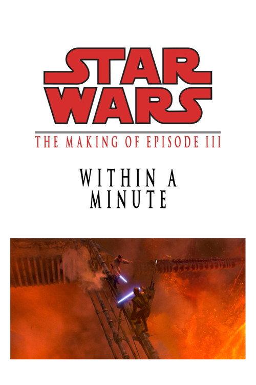 Within a Minute: The Making of Star Wars Episode III 2005 official movie poster