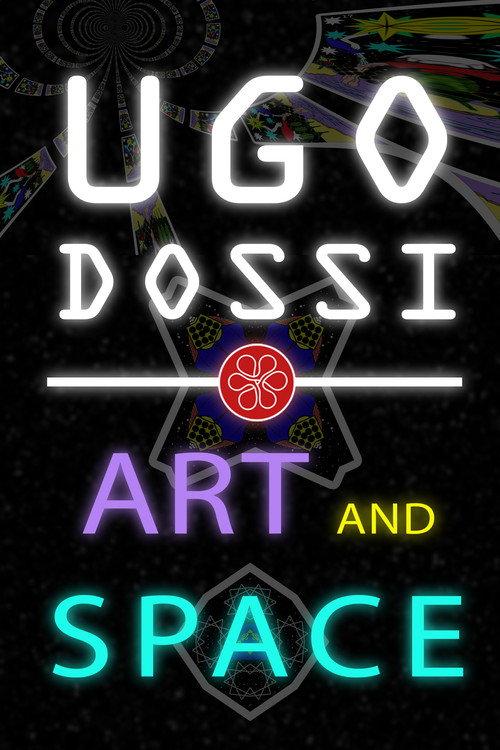 Ugo Dossi - Art and Space 2017 official movie poster