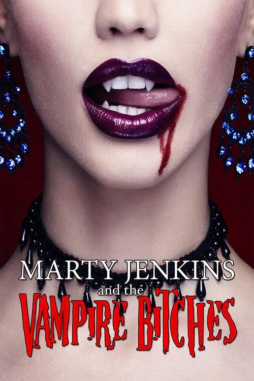 Marty Jenkins and the Vampire Bitches 2006 official movie poster