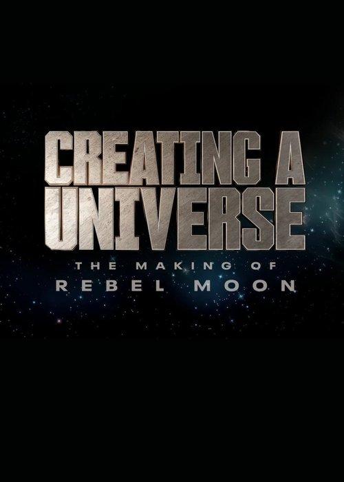 Creating a Universe - The Making of Rebel Moon 2024 official movie poster