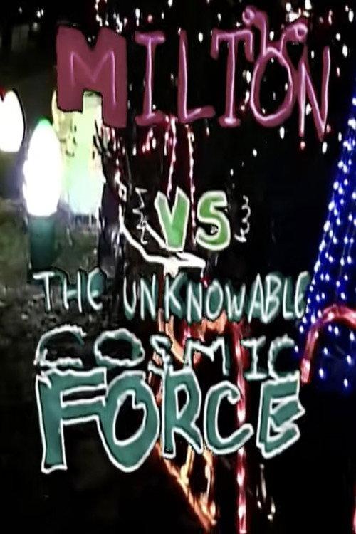 milton VS. the unknowable cosmic force official movie poster