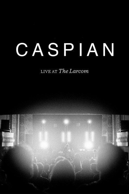 Caspian: Live at the Larcom 2015 official movie poster