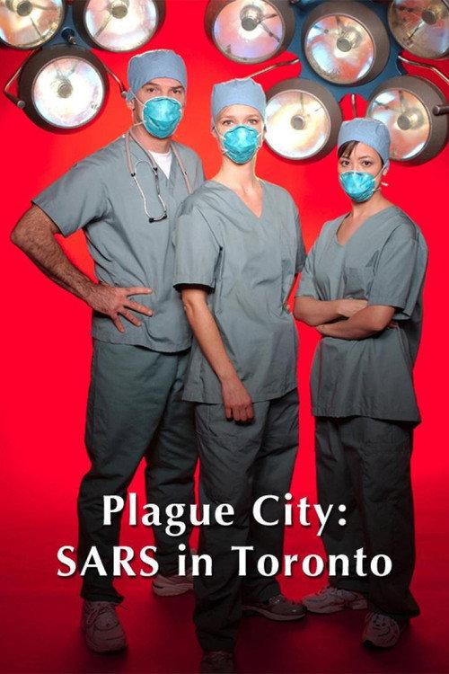 Plague City: SARS in Toronto 2005 official movie poster