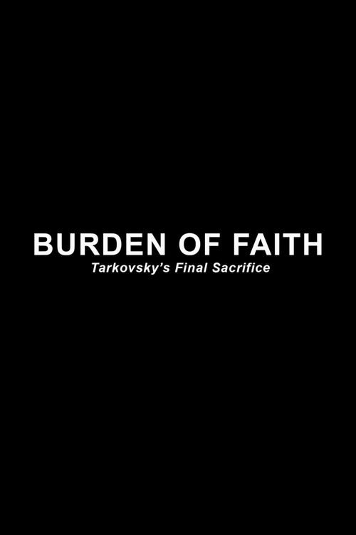 Burden of Faith: Tarkovsky's Final Sacrifice 2018 official movie poster