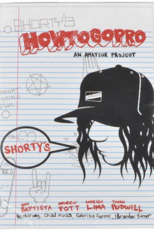 Shorty's - How To Go Pro 2005 official movie poster