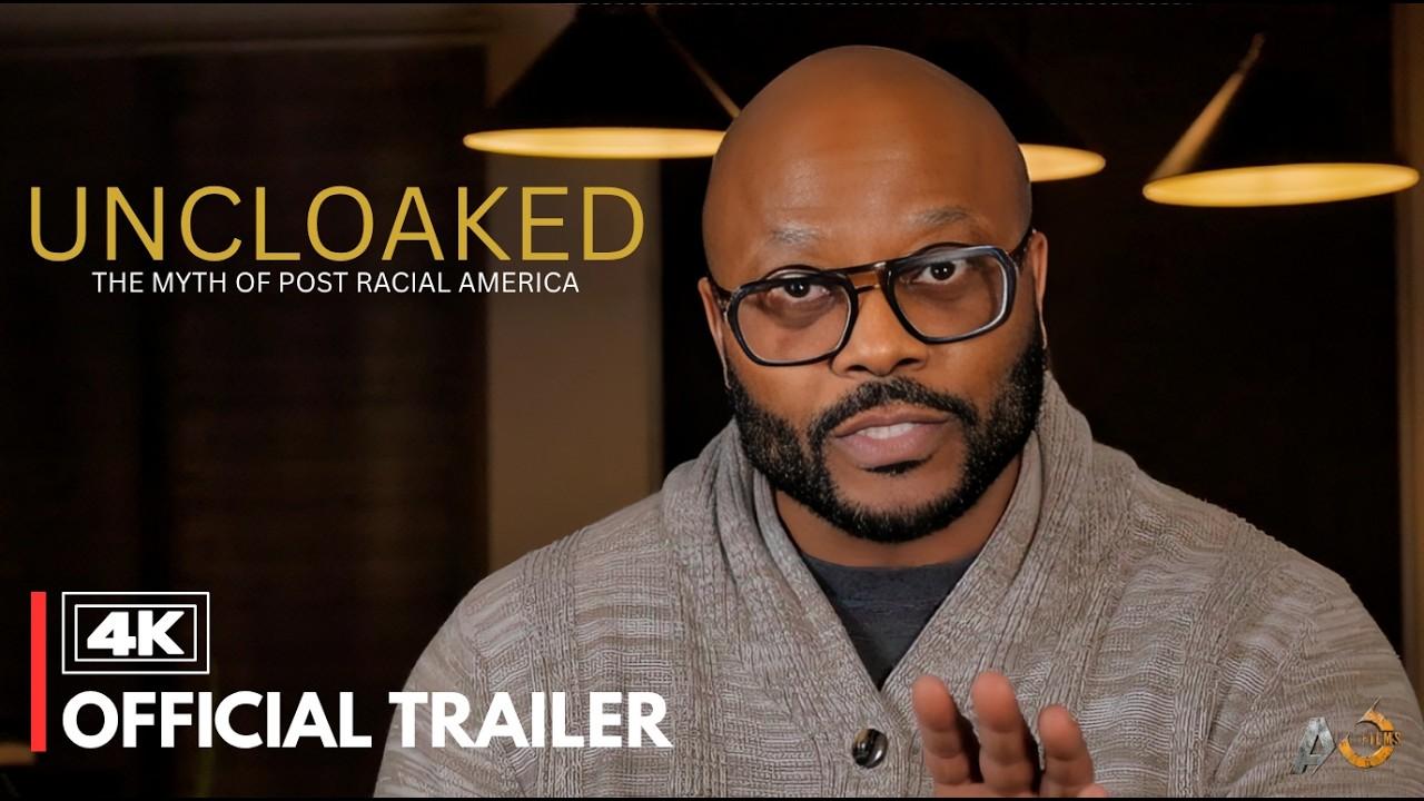 Uncloaked: The Myth of Post Racial America Trailer
