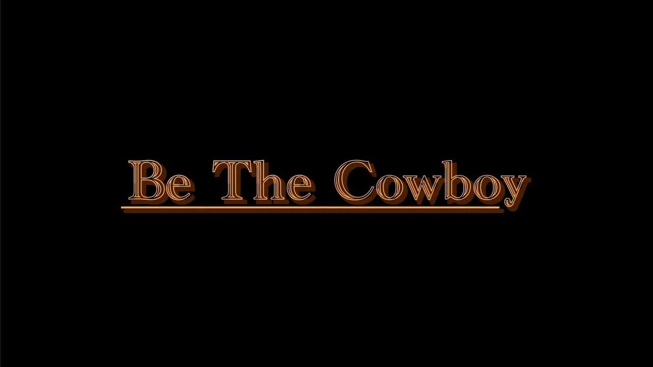 Be The Cowboy Trailer