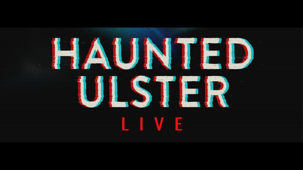 Haunted Ulster Live Trailer