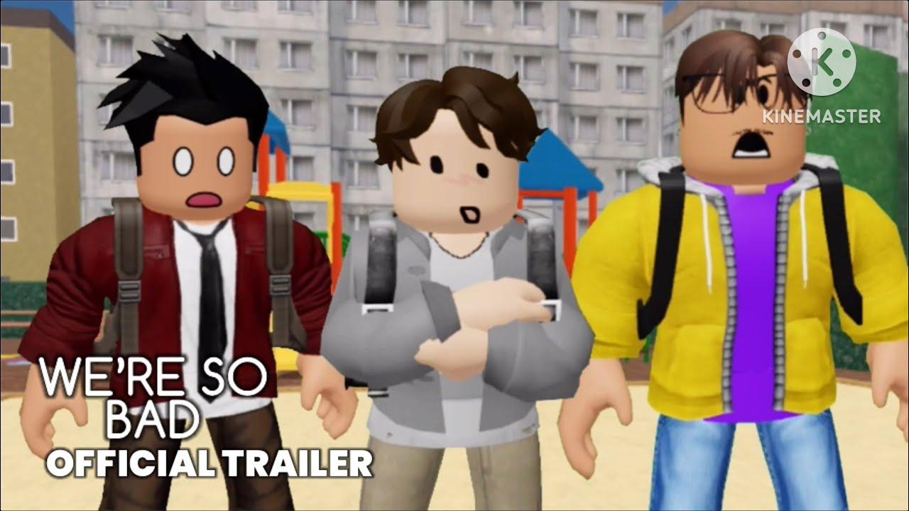 We're So Bad Trailer