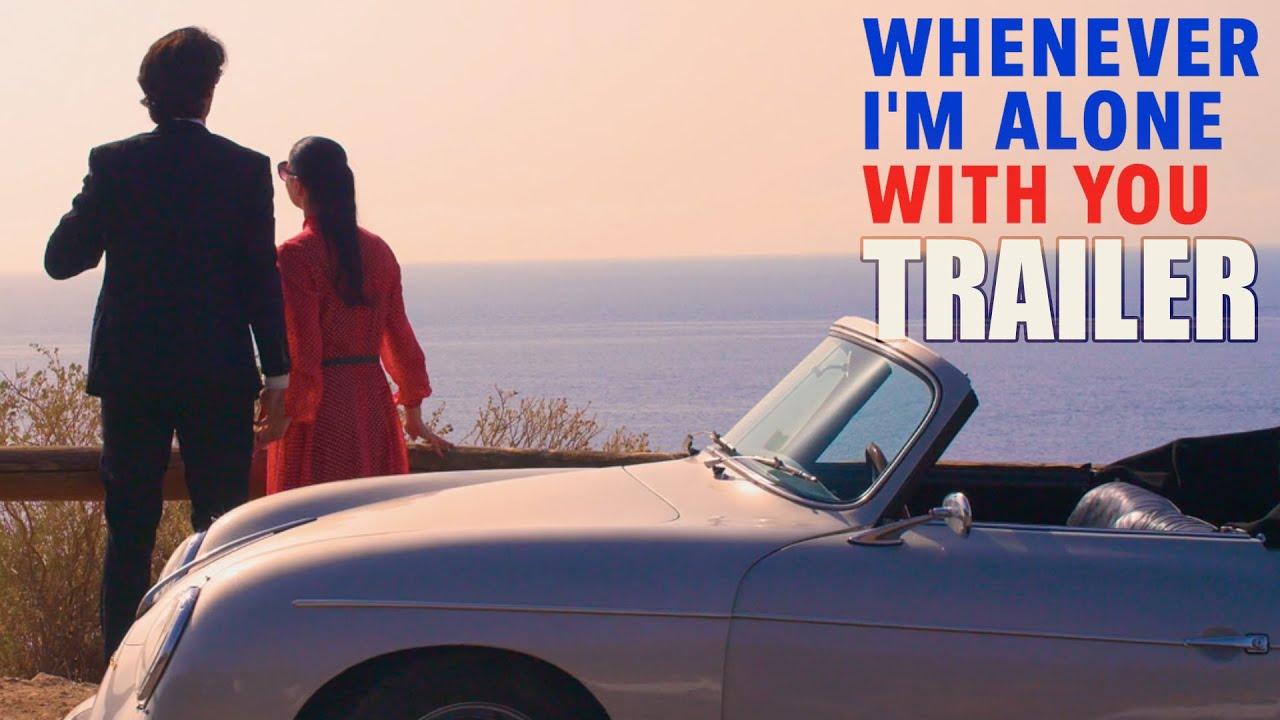 Whenever I'm Alone with You Trailer