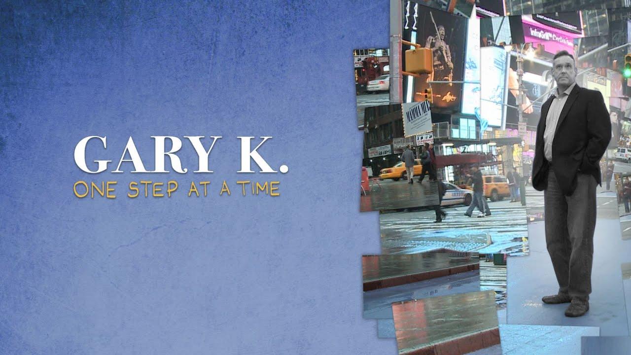 Gary K. One Step at a Time Trailer