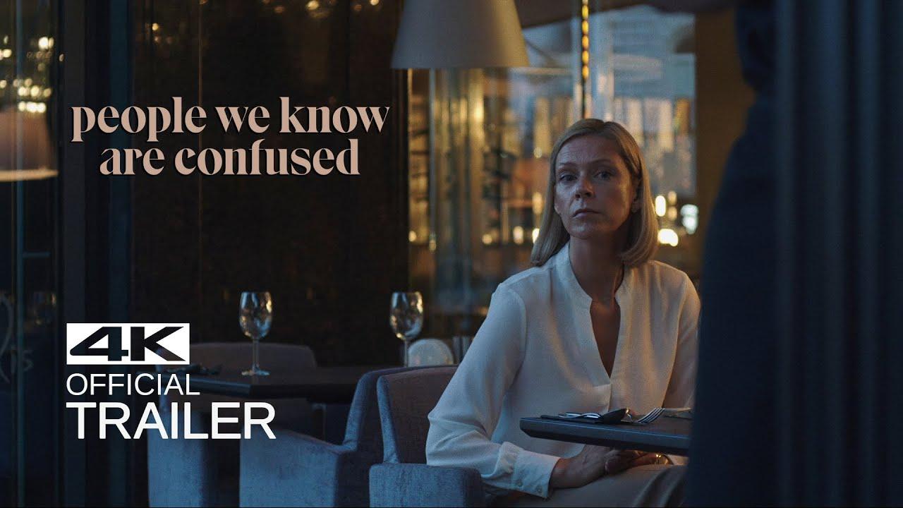People We Know Are Confused Trailer