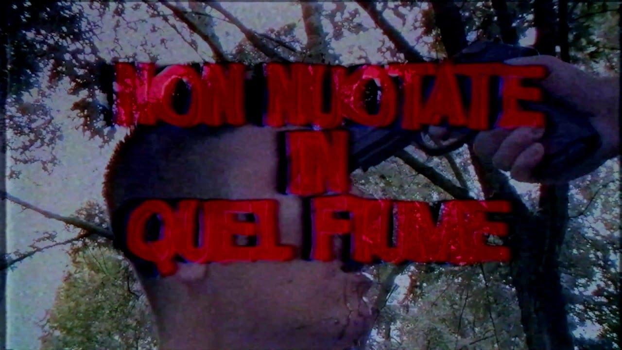 Non Nuotate In Quel Fiume Trailer