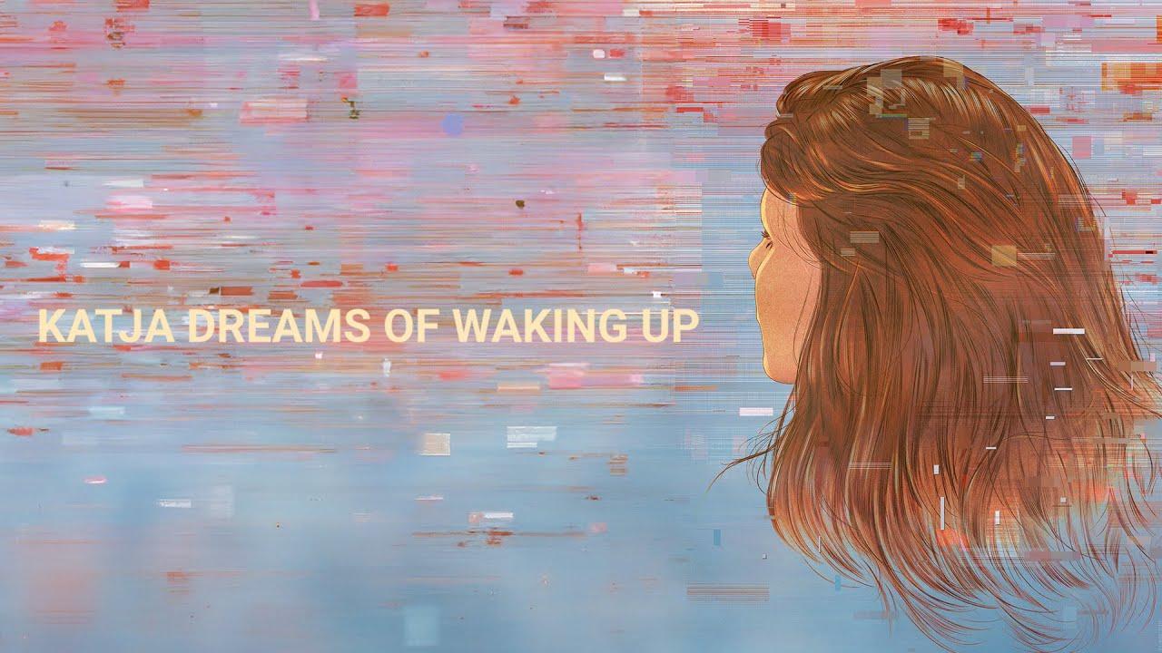 Katja Dreams of Waking Up Trailer
