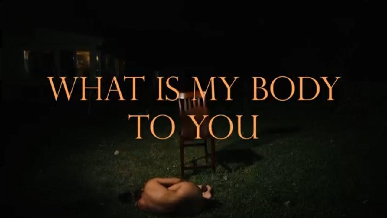 What Is My Body To You? Trailer