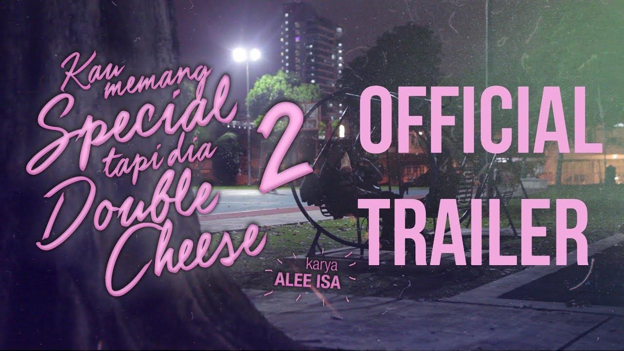 Kau Memang Special Tapi Dia Double Cheese Trailer