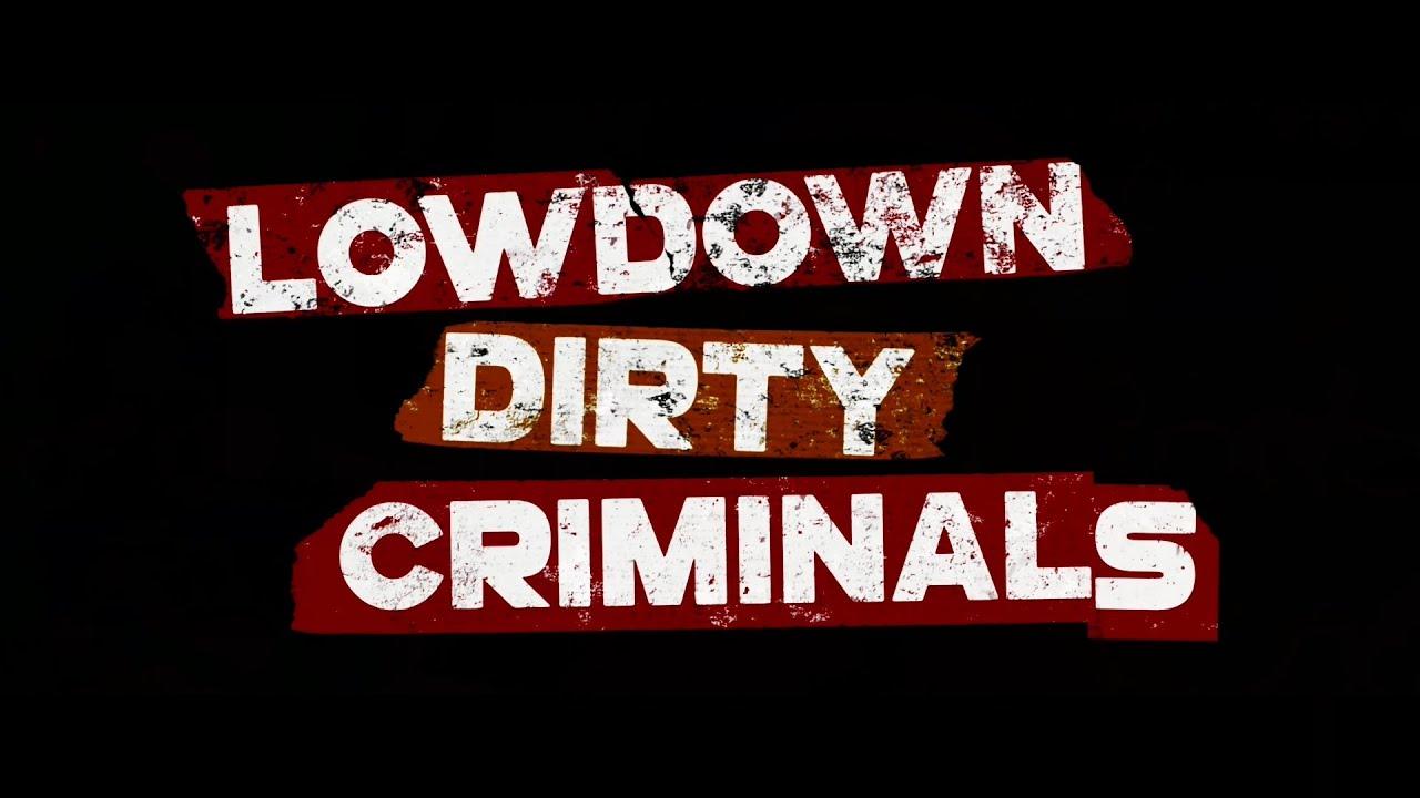 Lowdown Dirty Criminals Trailer