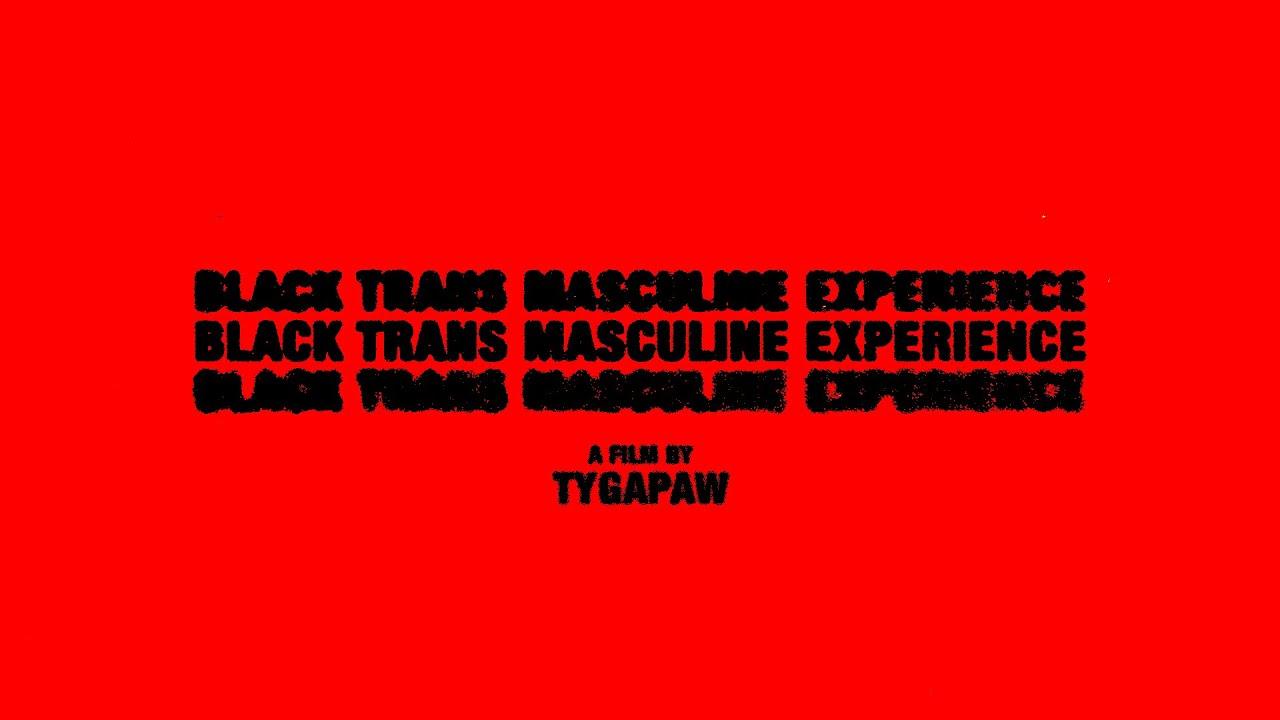 Black Trans Masculine Experience Trailer