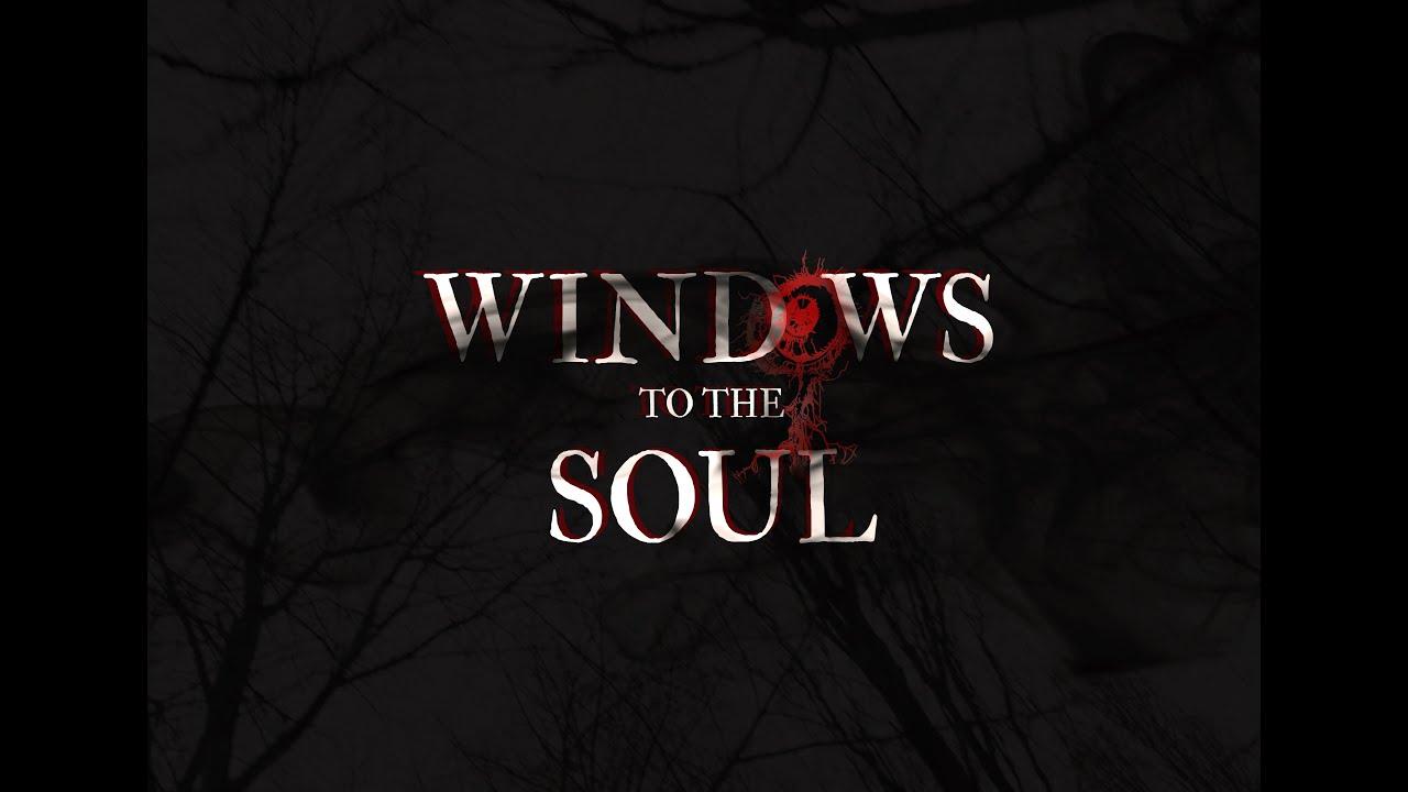 Windows to the Soul Trailer