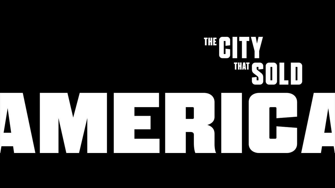The City that Sold America Trailer
