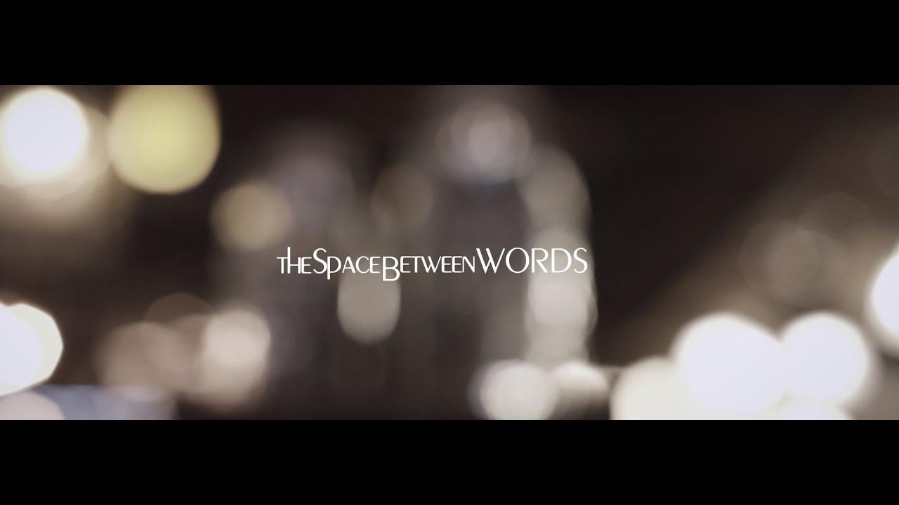 The Space Between Words Trailer