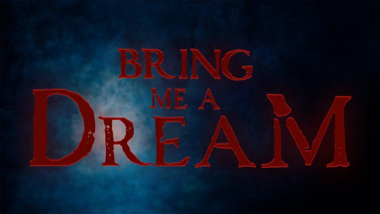 Bring Me a Dream Trailer