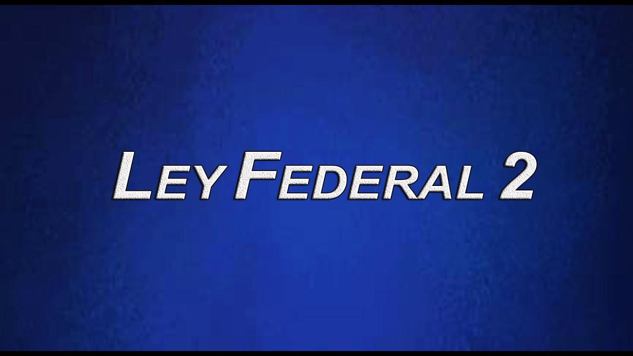 Ley Federal 2 Trailer