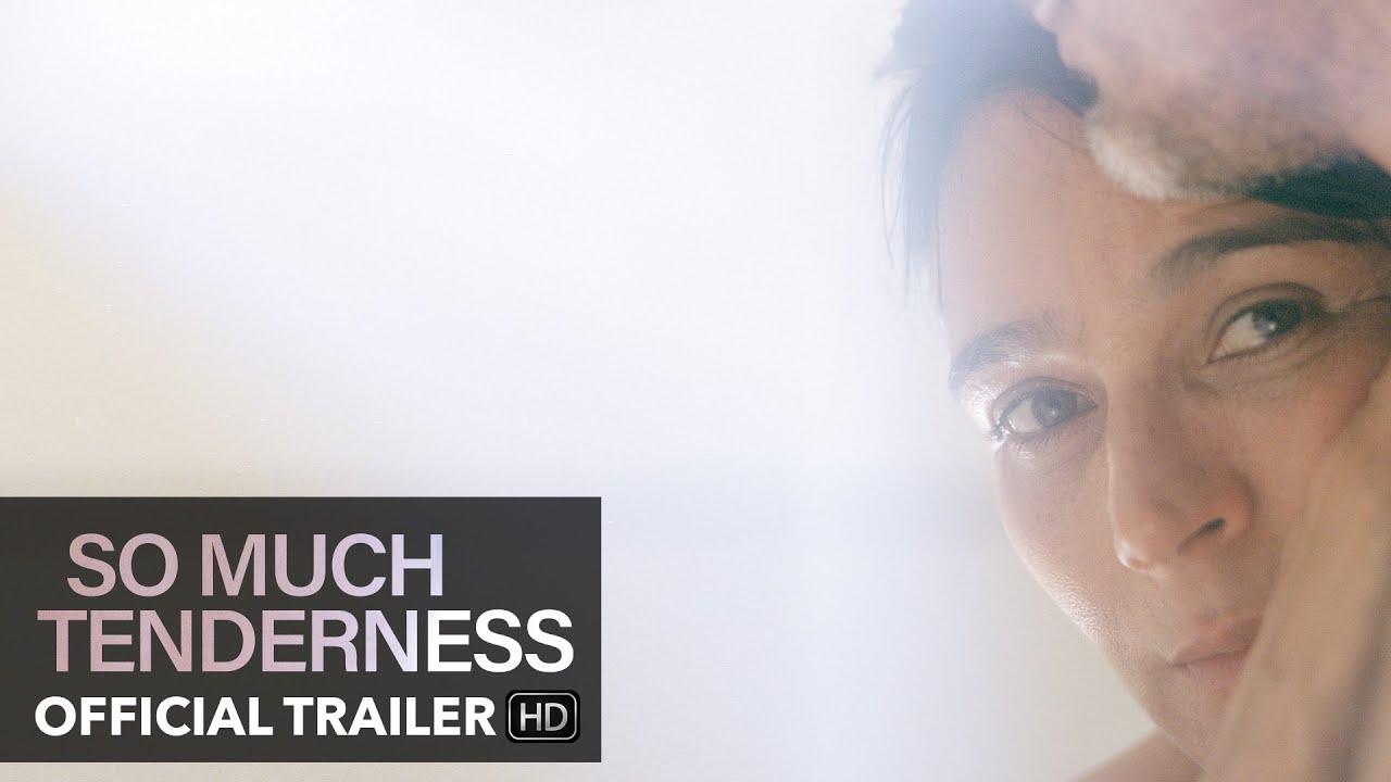 So Much Tenderness Trailer