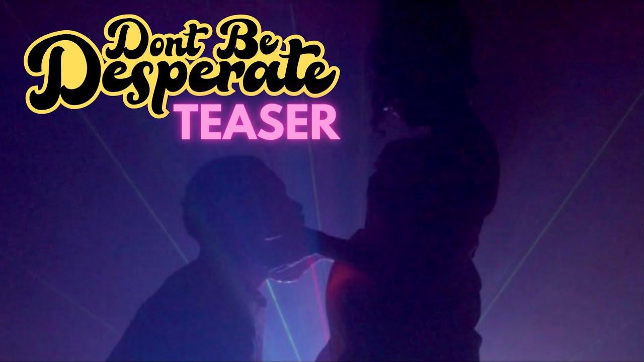 Don't Be Desperate Trailer