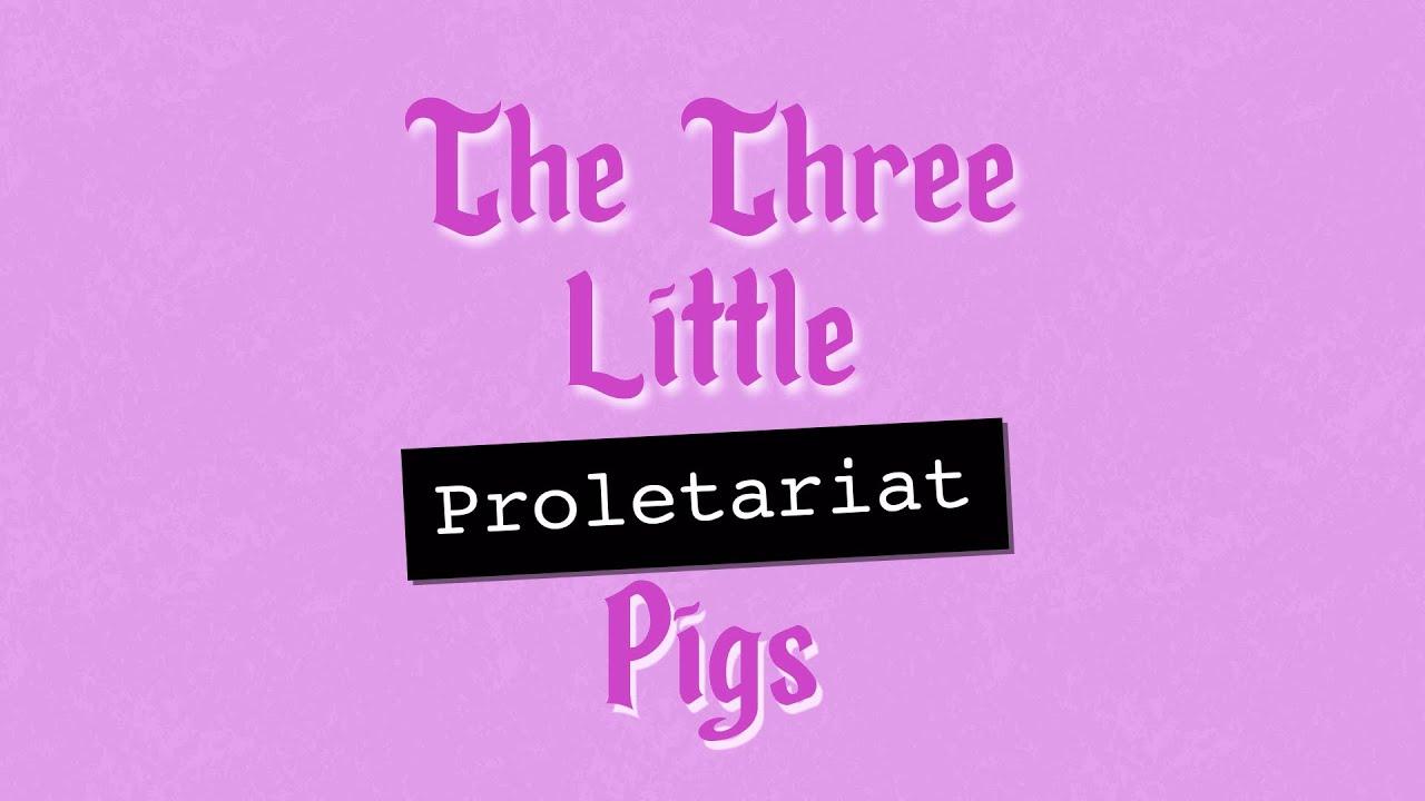 The Three Little (Proletariat) Pigs Trailer