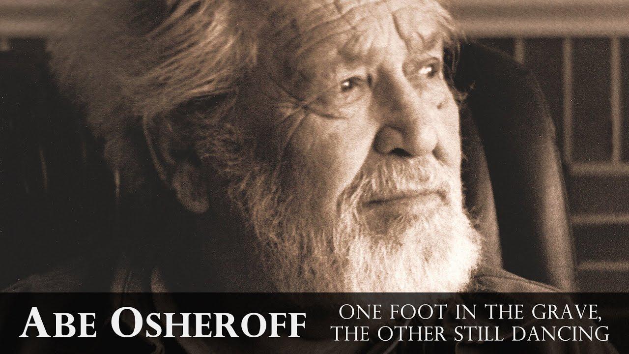 Abe Osheroff: One Foot in the Grave, the Other Still Dancing Trailer