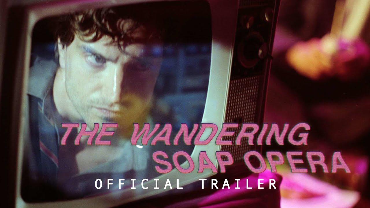 The Wandering Soap Opera Trailer