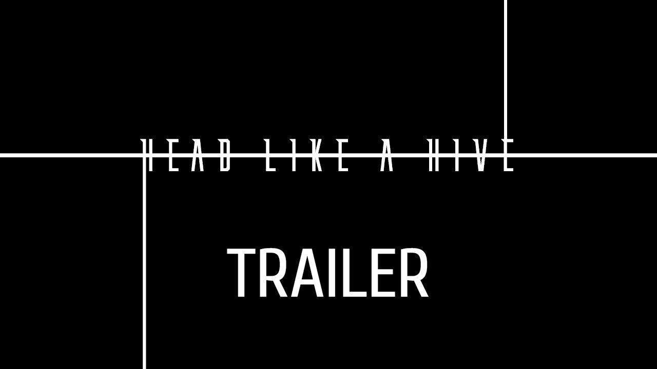 Head Like A Hive Trailer