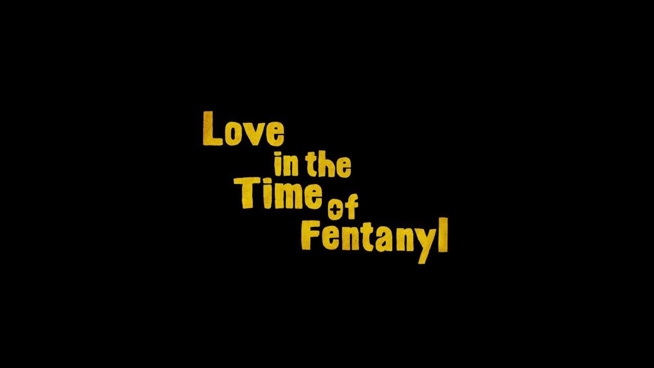 Love in the Time of Fentanyl Trailer