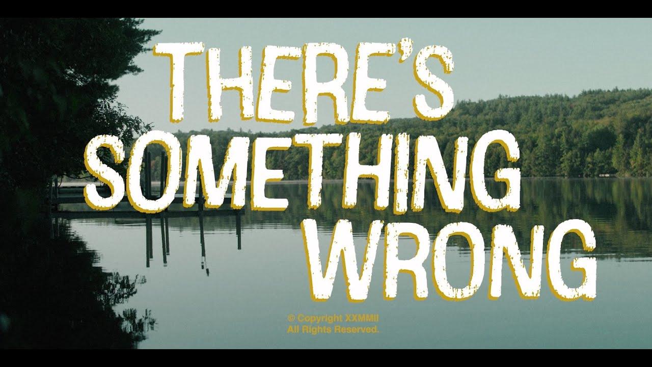 There's Something Wrong Trailer