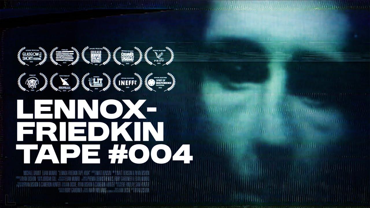 Lennox-Friedkin Tape #004 Trailer