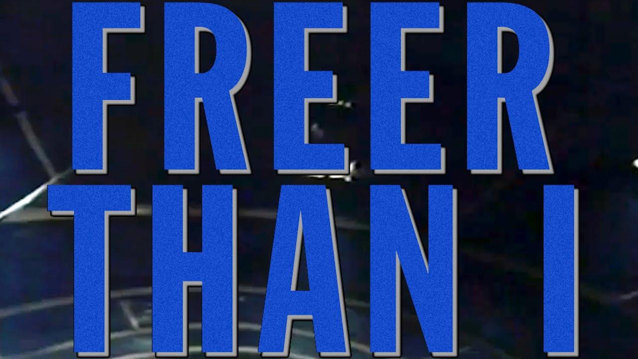 Freer Than I Trailer