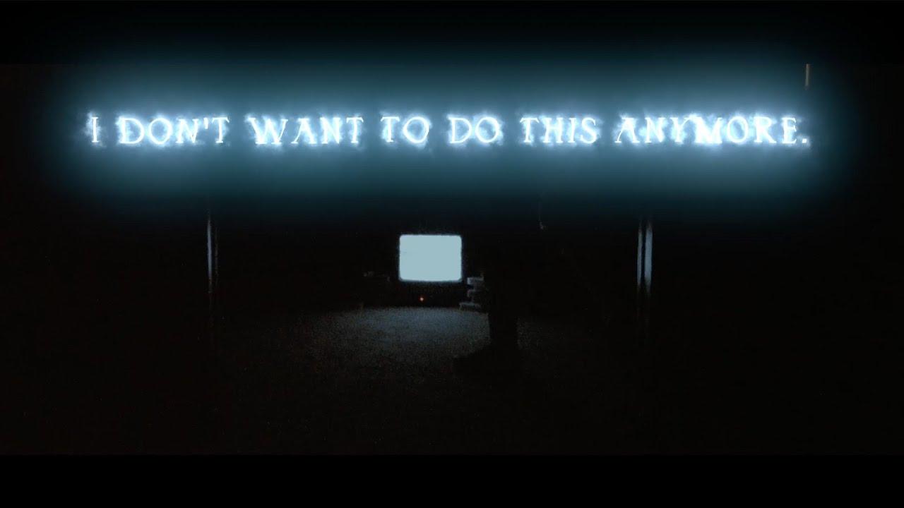 i don't want to do this anymore. Trailer