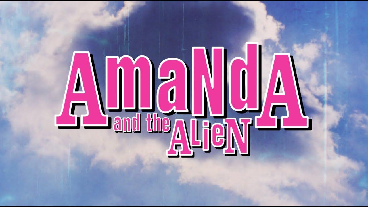 Amanda & the Alien Trailer