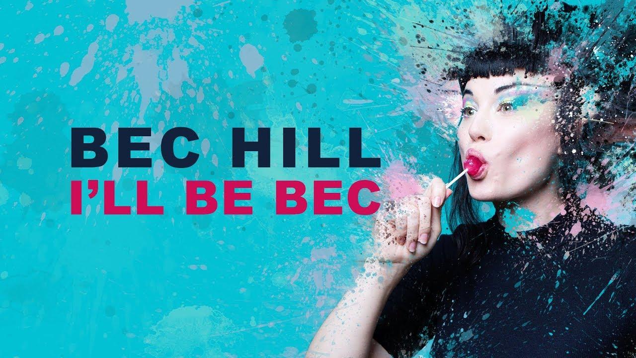 Bec Hill: I'll Be Bec Trailer