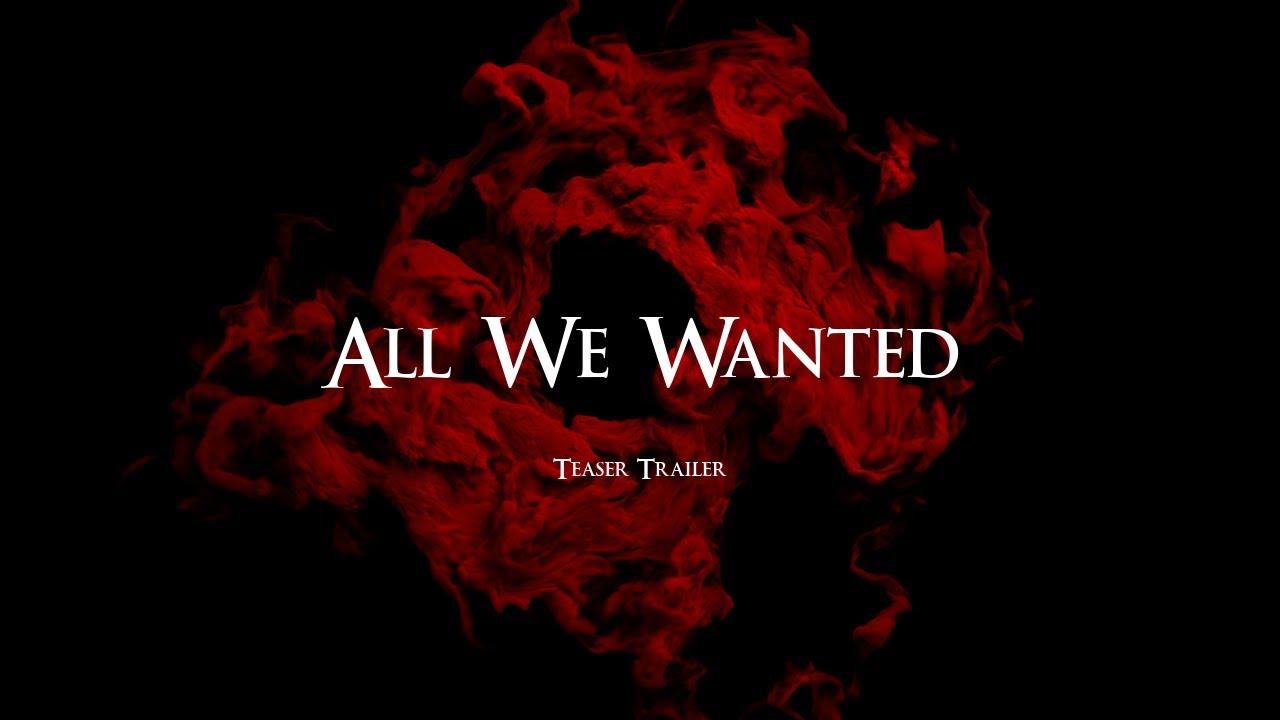 All We Wanted Trailer