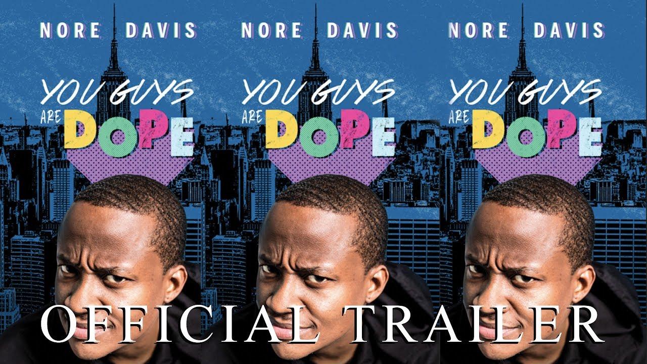 Nore Davis: You Guys are Dope Trailer