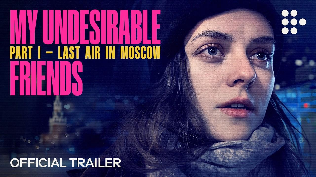 My Undesirable Friends: Part I - Last Air in Moscow Trailer