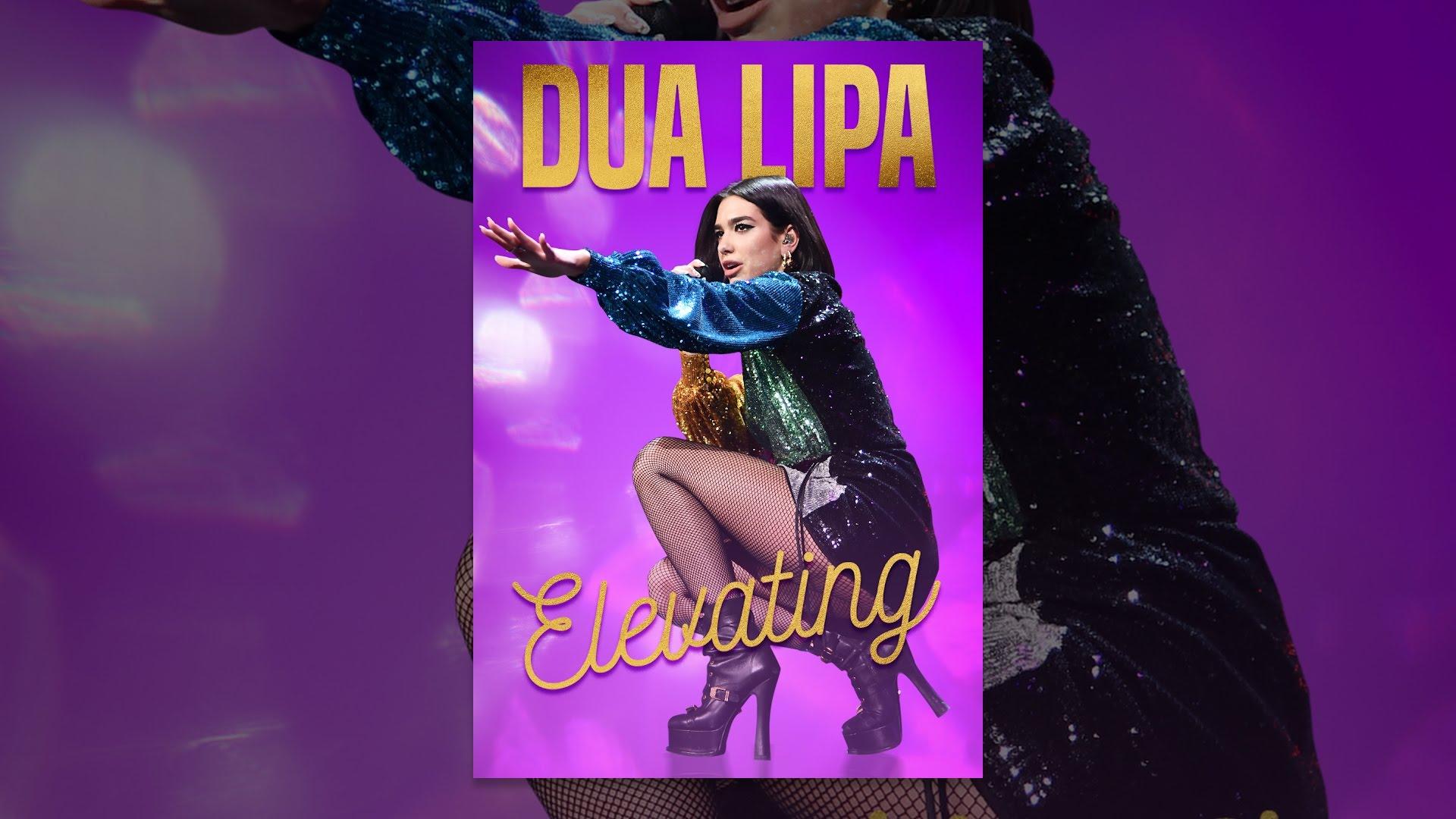 Dua Lipa: Elevating Trailer