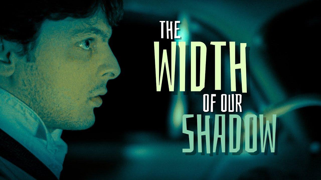 The Width Of Our Shadow Trailer