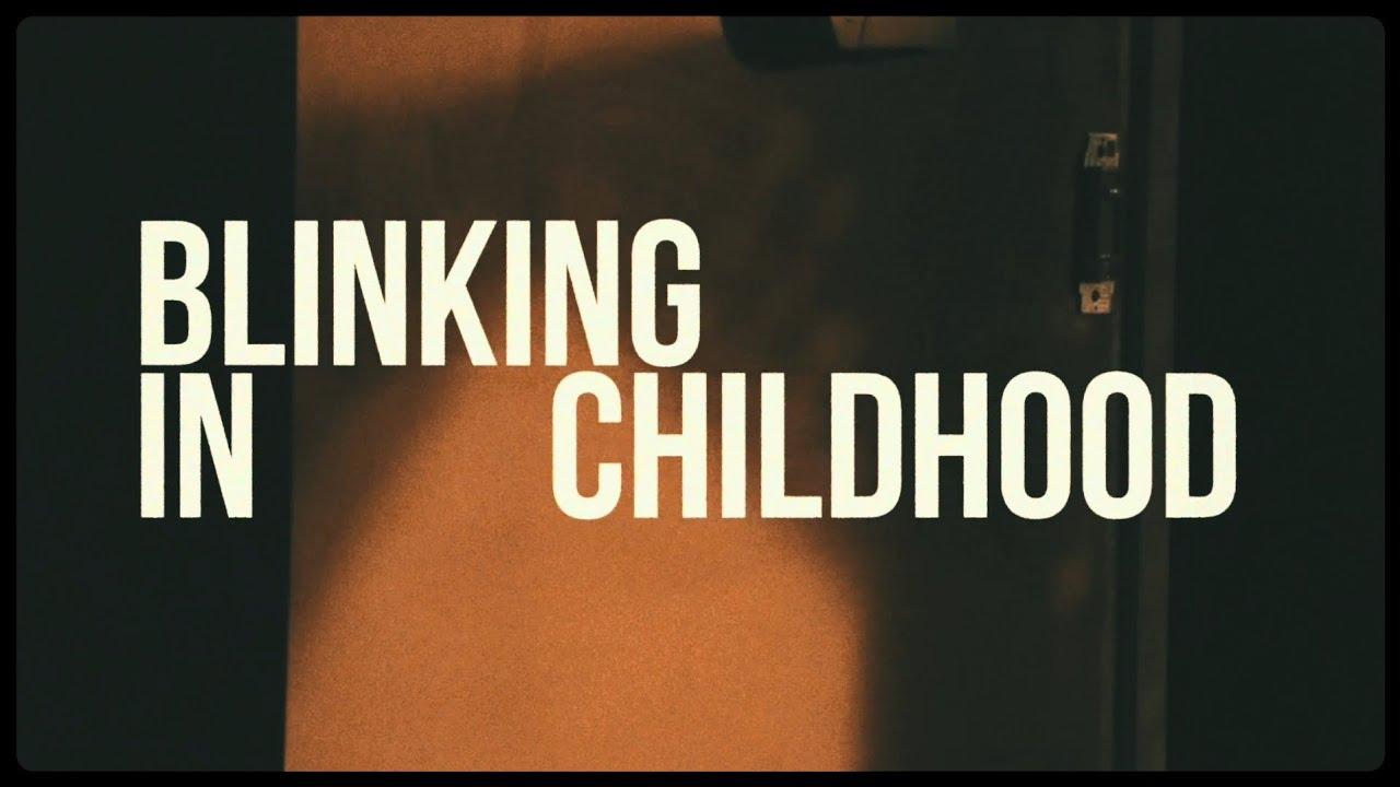 Blinking In Childhood Trailer
