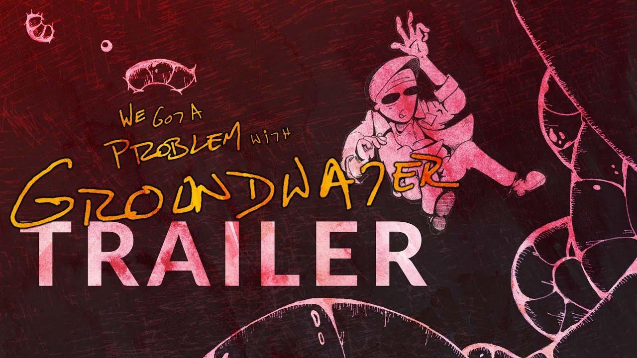 We Got a Problem with Groundwater Trailer