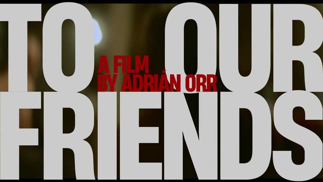 To Our Friends Trailer