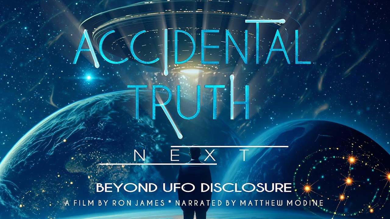 Accidental Truth: Next - Beyond UFO Disclosure Trailer