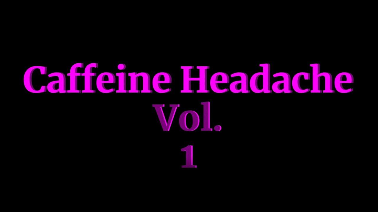 Caffeine Headache Vol. 1 Trailer